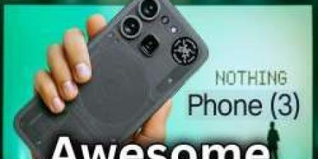 بالفيديو.. شاهد مواصفات هاتف Nothing الجديد Nothing Phone (3) "أفضل هواتف أندرويد المطروحة حالياً"